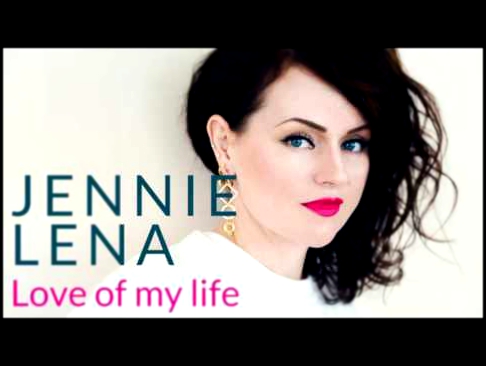 Jennie Lena - Love of my life
