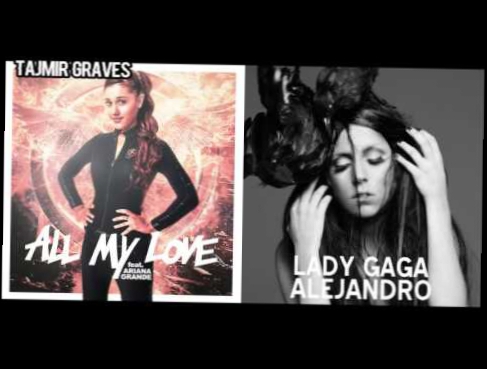 Подборка Alejandro's Love | Major Lazer, Ariana Grande & Lady Gaga Mashup