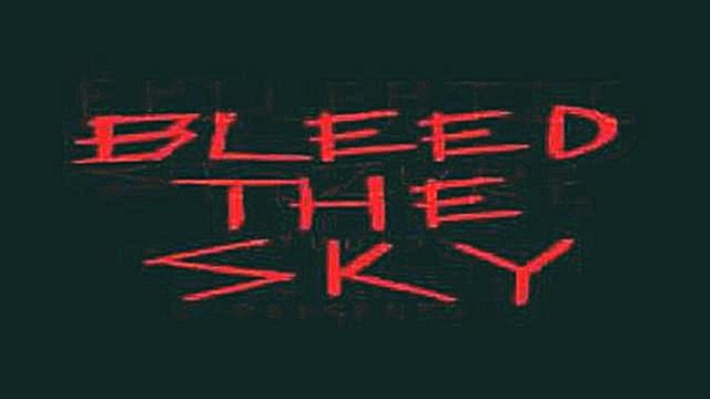 Подборка Bleed The Sky