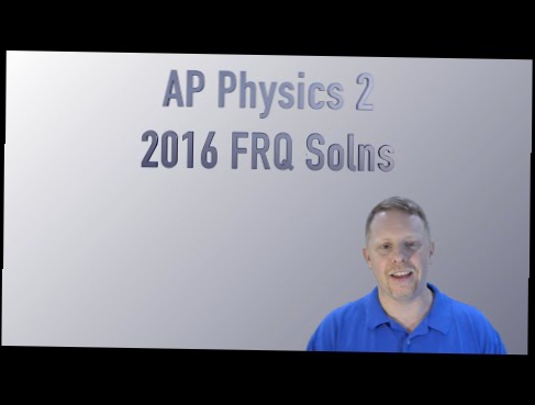 AP Physics 2 2016 Free Response Solutions