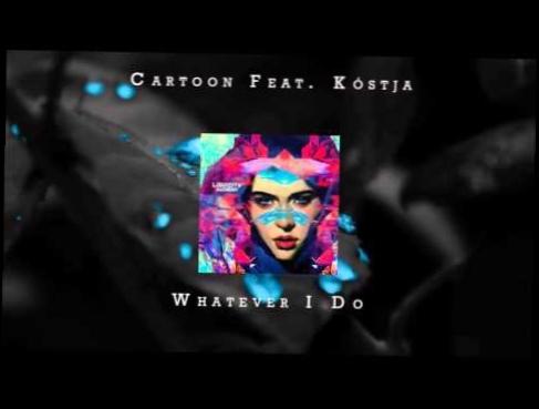Подборка Cartoon Feat. Kóstja - Whatever I Do [Drum & Bass]