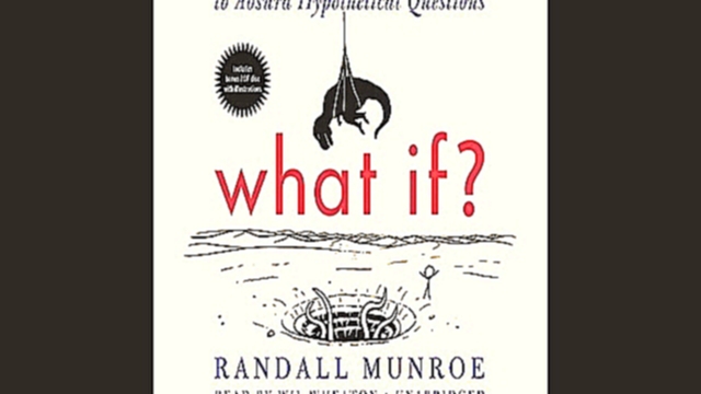 Подборка Randall Munroe - What If?  [  Popular science, Entertainment. Wil Wheaton  ]
