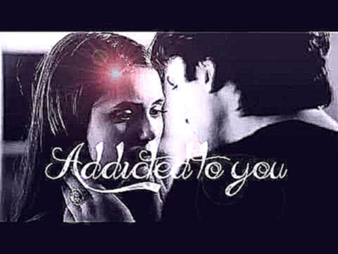 Подборка ► Delena - Addicted to you | Avicii || Damon and Elena ◄