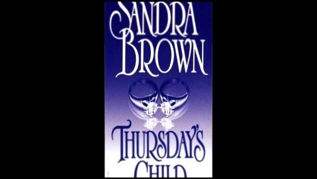 Подборка Sandra Brown - Thursday's Child  [  Love story with suspense.  Eliza Foss  ]
