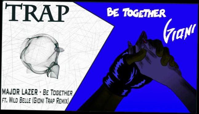 Подборка [Trap] Major Lazer - Be Together ft. Wild Belle (Gioni Trap Remix)