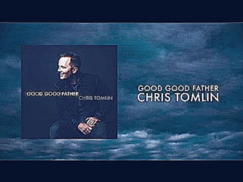 Chris Tomlin - Good Good Father - Instrumental w/ Lyrics