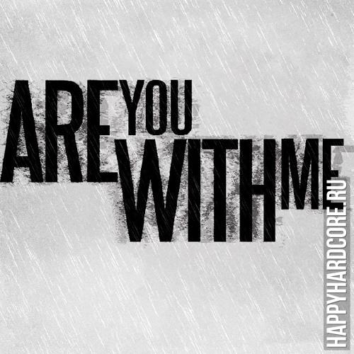 Are You With Me [happyhardcore.ru] 
