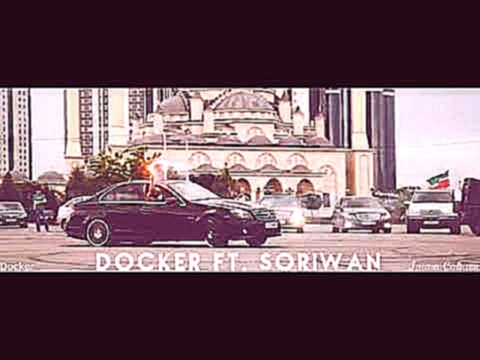 Подборка Docker ft. Soriwan - Грозный ( Тизер ) video by Imam Cakaev