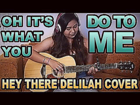 Подборка Oh It's What You Do To Me || Hey There Delilah Cover - Plain White T's