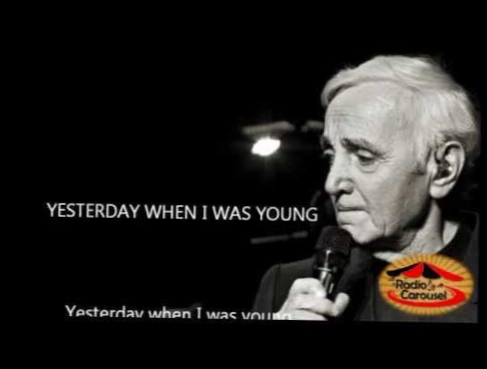 Подборка Charles Aznavour - Yesterday When I Was Young