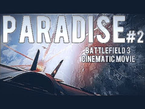Подборка Paradise #2 | Battlefield 3 Cinematic | Full HD