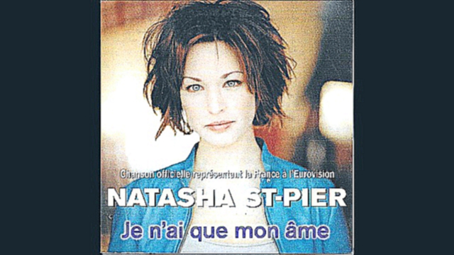 Подборка Natasha St-Pier - All I Have Is My Soul (English Version - Eurovision 2001)