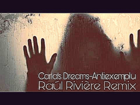 Подборка Carla's Dreams - Antiexemplu ( Raúl Rivière Remix )