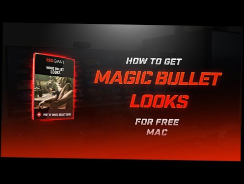 How to Get Magic Bullet Looks for FREE for MAC