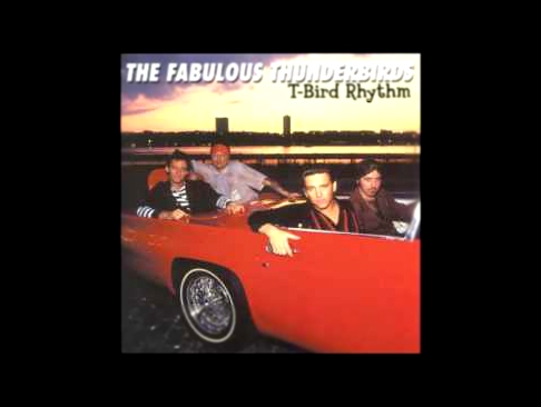 Подборка The Fabulous Thunderbirds - T-Bird Rhythm (1982) Album