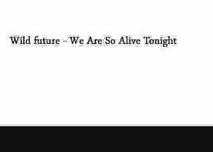 Подборка Wild Future - We Are So Alive Tonight