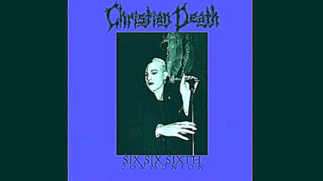 Подборка Christian Death - Romeo's Distress (Demo '81) 6.