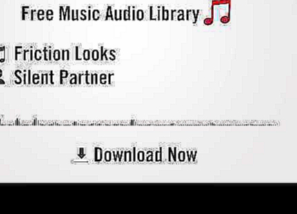 Friction Looks - Silent Partner YouTube Royalty-free Music Download