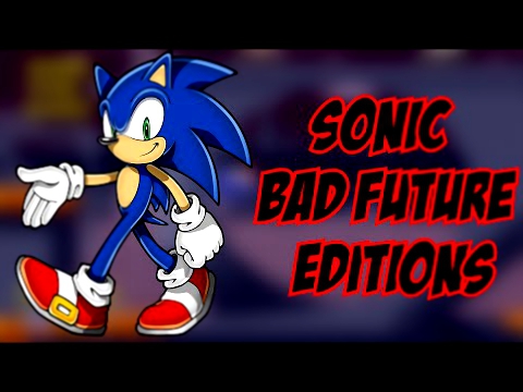 Sonic - Bad Future Editions