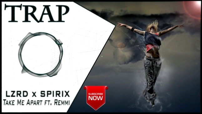 Подборка LZRD x Spirix - Take Me Apart ft. Remmi | New Trap Music 2016 |