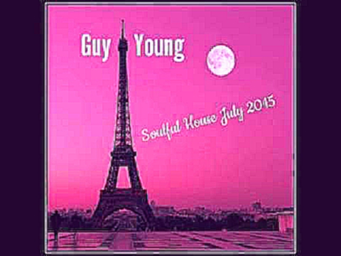 Подборка Soulful House Mix July 2015 By Guy Young
