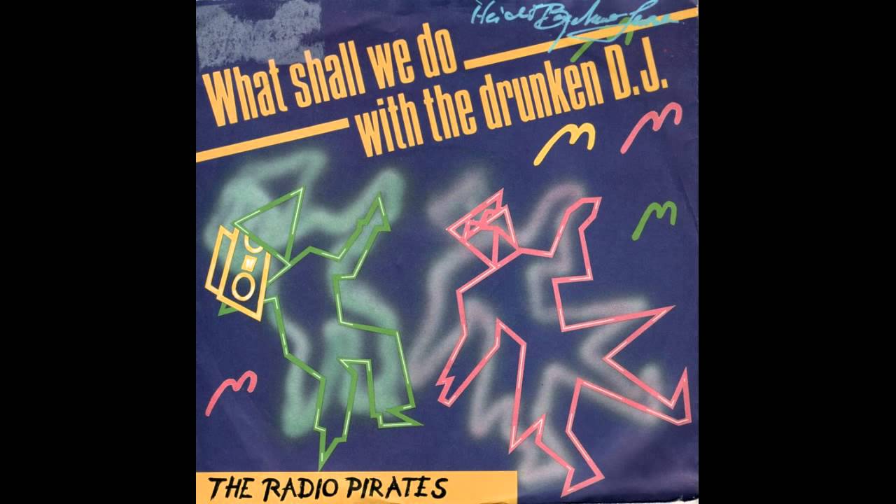 THE RADIO PIRATES - What Shall We Do With The Drunken D.J. (Extended Delirium Mix)